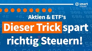 Aktien amp ETFs Dieser Trick spart richtig Steuern [upl. by Asilav920]