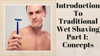 Introduction to Traditional Wetshaving Part 1 Concepts [upl. by Spalding]