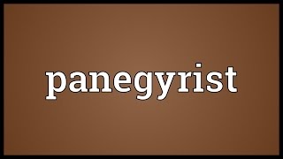 Panegyrist Meaning [upl. by Rambert25]