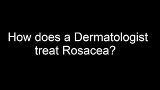 How does a Dermatologist treat Rosacea [upl. by Assinna]