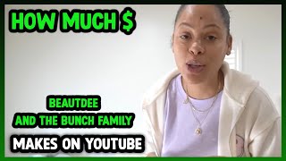 How Much Beautdee And The Bunch Family Get paid From YouTube [upl. by Aerbua590]