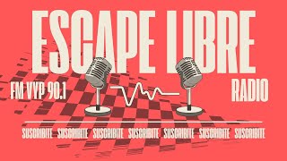 ESCAPE LIBRE RADIO  PROGRAMA 25 [upl. by Burger172]