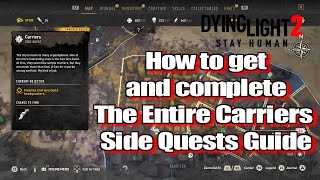 Dying Light 2 How to get and complete The Entire Carriers Side Quests Guide [upl. by Nonnaihr642]