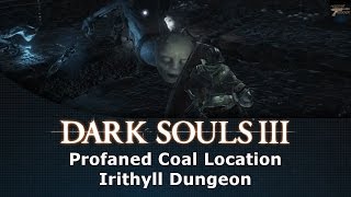 Dark Souls III Profaned Coal Location Irithyll Dungeon [upl. by Ahsinac]