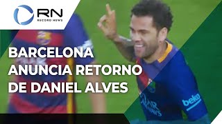 Barcelona anuncia a contratação de Daniel Alves [upl. by Atiral]