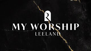 My Worship  Leeland REVERE Official Lyric Video [upl. by Lanti]