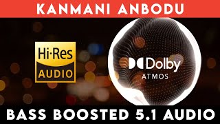 🔥🔥🔥KANMANI ANBODU  ⭕️ 51 SURROUND ⭕️  🔊 BASS™ BOOSTED 🔊  🔊SUB BASS™🔊  tharmiganp [upl. by Marquis141]