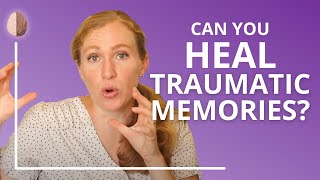 4 Ways to Heal From Your Past Traumatic Memories Part 2 [upl. by Ikilisav601]