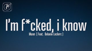 Munn  im fked i know Lyrics FT Delanie Leclerc [upl. by Audras]