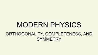 14 Orthogonality completeness and symmetry [upl. by Kubiak]