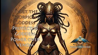 Selket the Scorpion Goddess  Protector of Ra [upl. by Ellenej]