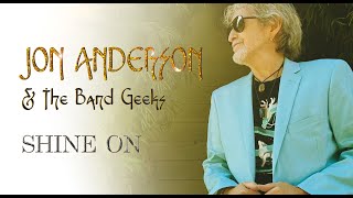 Jon Anderson amp The Band Geeks quotShine Onquot  Official Music Video [upl. by Driscoll]