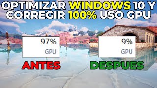 MEJOR GUIA PARA OPTIMIZAR WINDOWS 10 Y CORREGIR EL 100 USO DE GPU  AUMENTA TUS FPS [upl. by Northrop]