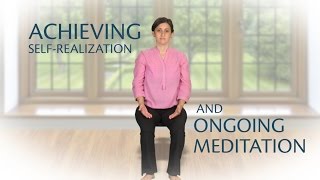 Achieving SelfRealization and Ongoing Meditation [upl. by Ynohtnael]