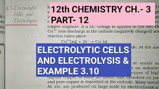 12th Chemistry Ch3Part12Electrolytic cell and electrolysis amp example 310Study with Farru [upl. by Horgan]