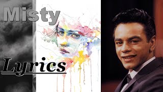 Johnny Mathis  Misty  Lyrics [upl. by Norman125]