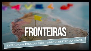 Entenda rapidamente um pouco das fronteiras do BRASIL [upl. by Fasa]