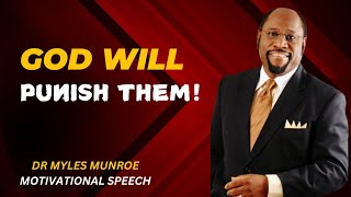 GOD WILL PUNISH THEM  HOW  DR MYLES MUNROE [upl. by Yruok]