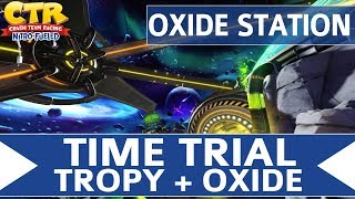 Crash Team Racing Nitro Fueled  Oxide Station  Oxide amp Tropy Time Trial [upl. by Nortad656]