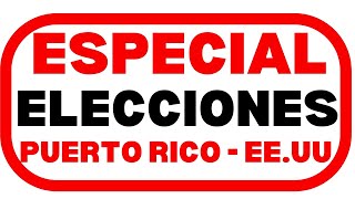 🔴 ESPECIAL ELECCIONES PUERTO RICO Y ESTADOS [upl. by Eastlake]