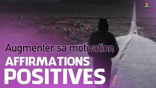 AUGMENTER SA MOTIVATION  Affirmations positives  Motivation Online FRANCE [upl. by Akceber]