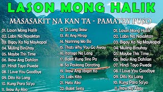 LASON MONG HALIK  Best Nonstop Pamatay Puso  Tagalog Love Song Collection Playlist [upl. by Nedyrb268]