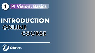 PI Vision Basics  Course Introduction [upl. by Irok]