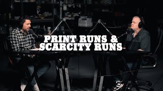 Ep 11  Print Runs amp Scarcity Runs  feat Steve Hart Owner [upl. by Franklyn]