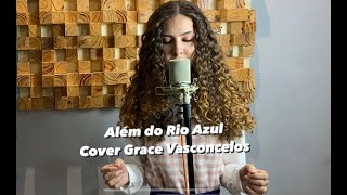 GRACE VASCONCELOS ALEM DO RIO AZUL [upl. by Yvonne57]