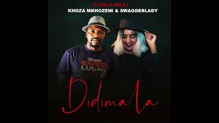 Khoza amp Swaggerlady  Didimala [upl. by Ruenhcs]