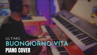 Ultimo  Buongiorno vita Piano Cover by Vincenzo Crimaco  UltimoChannel [upl. by Nylitsirk]