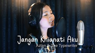 Jangan Khianati Aku  Azlan amp The Typewriter  Cover by Thalita Ayudya [upl. by Aihsele382]