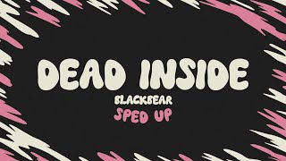 blackbear  dead inside sped up  lyrics [upl. by Ahcsat]