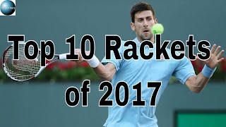 Top 10 Rackets of 2017 [upl. by Eicnahc]