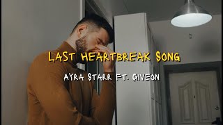 Ayra Starr  Last Heartbreak Song ft Giveon  Lyric Video [upl. by Anilyx]