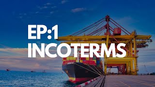 Exim Course EP1 Introduction to Incoterms [upl. by Ferdinand]