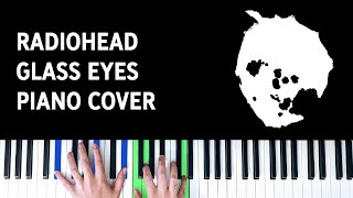 Radiohead  Glass Eyes Piano Cover [upl. by Atinram]