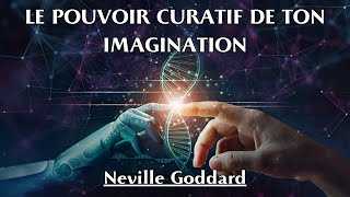 LE POUVOIR CURATIF DE TON IMAGINATION  Neville Goddard  LIVRE AUDIO [upl. by Ardnael740]