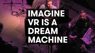 Imagine VR is a Dream Machine panel with Daniel Ernst Sara Lisa Vogl Niki Smit [upl. by Ruffo]