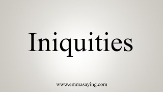 How To Say Iniquities [upl. by Calore235]