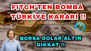 FITCHTEN BOMBA TÜRKİYE KARARI  BORSA ALTIN DOLAR DİKKAT [upl. by Aikan443]