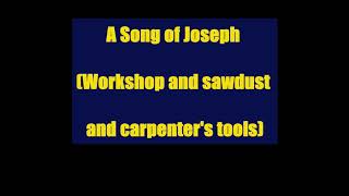 St Joseph A Song of Joseph Workshop and Sawdust and carpenters tools With lyrics [upl. by Cressi]