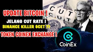 UPDATE BITCOIN  CUT RATE MALAM INI  CET TOKEN BINANCE KILLER  COINEX EXCHANGE [upl. by Bledsoe300]