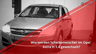 Scheibenwischer wechseln  Opel Astra H 14 [upl. by Bobinette]