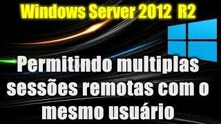 Windows Server 2012 R2  Permitindo múltiplas sessões remotas com o mesmo usuário [upl. by Tamiko413]