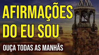 AFIRMAÇÕES PODEROSAS DO quotEU SOUquot PARA OUVIR TODAS AS MANHÃS [upl. by Nwaf]