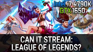 Can You Stream League of Legends Using the GTX 1650  i7 4790k [upl. by Htebaras657]