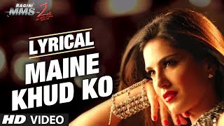 quotMaine Khud Ko Ragini MMS 2quot Song With Lyrics  Sunny Leone  Mustafa Zahid [upl. by Novla572]