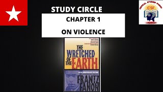 The Wretched of the Earth Ch1 On Violence by Frantz Fanon CSF Study Circle [upl. by Jer]