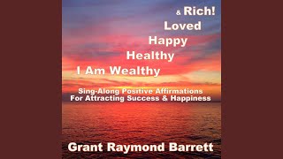 I Am Wealthy Healthy Happy Loved amp Rich  SingAlong Positive Affirmations for Attracting [upl. by Eiramnaej]